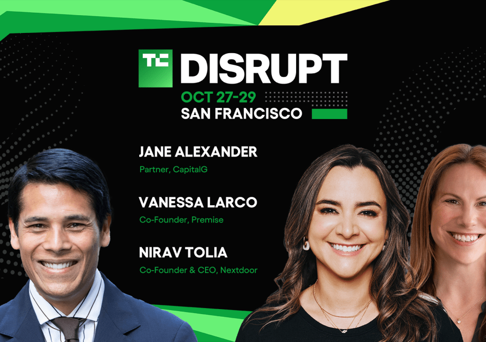 TechCrunch Disrupt 2025 Nirav Tolia, Jane Alexander, Vanessa Larco